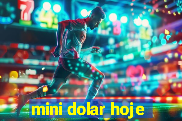 mini dolar hoje